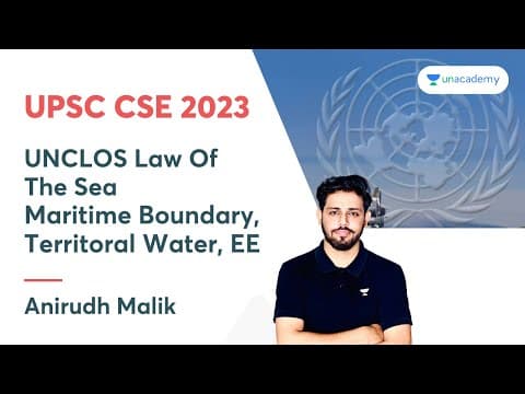 UNCLOS | Law Of The Sea | Maritime Boundary, Territoral Water, EE | UPSC CSE 2023 | Anirudh Malik